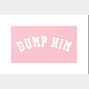 Dump Him (University, Collegiate) Posters and Art